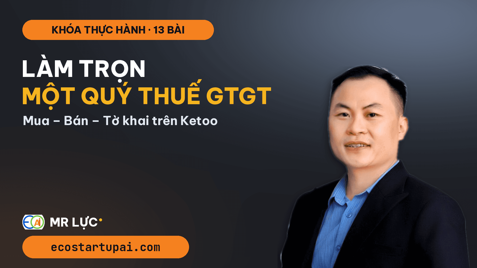 Khóa học: Mua hàng – Bán hàng – Thuế GTGT: thực hành trọn một quý trên Ketoo